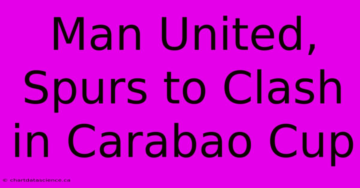 Man United, Spurs To Clash In Carabao Cup