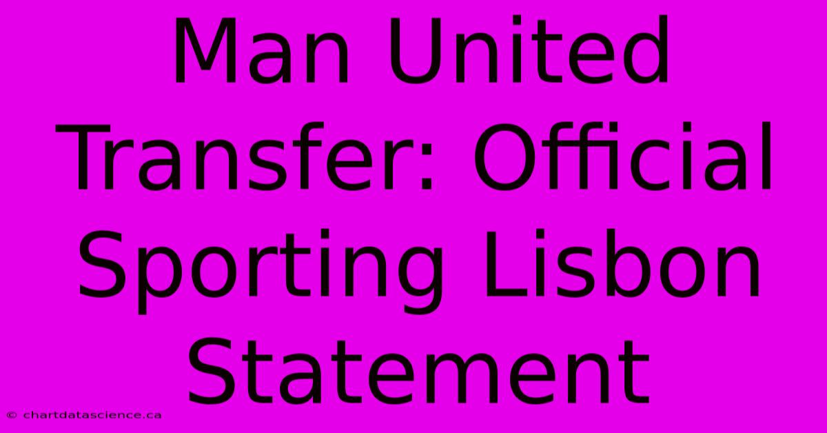 Man United Transfer: Official Sporting Lisbon Statement 