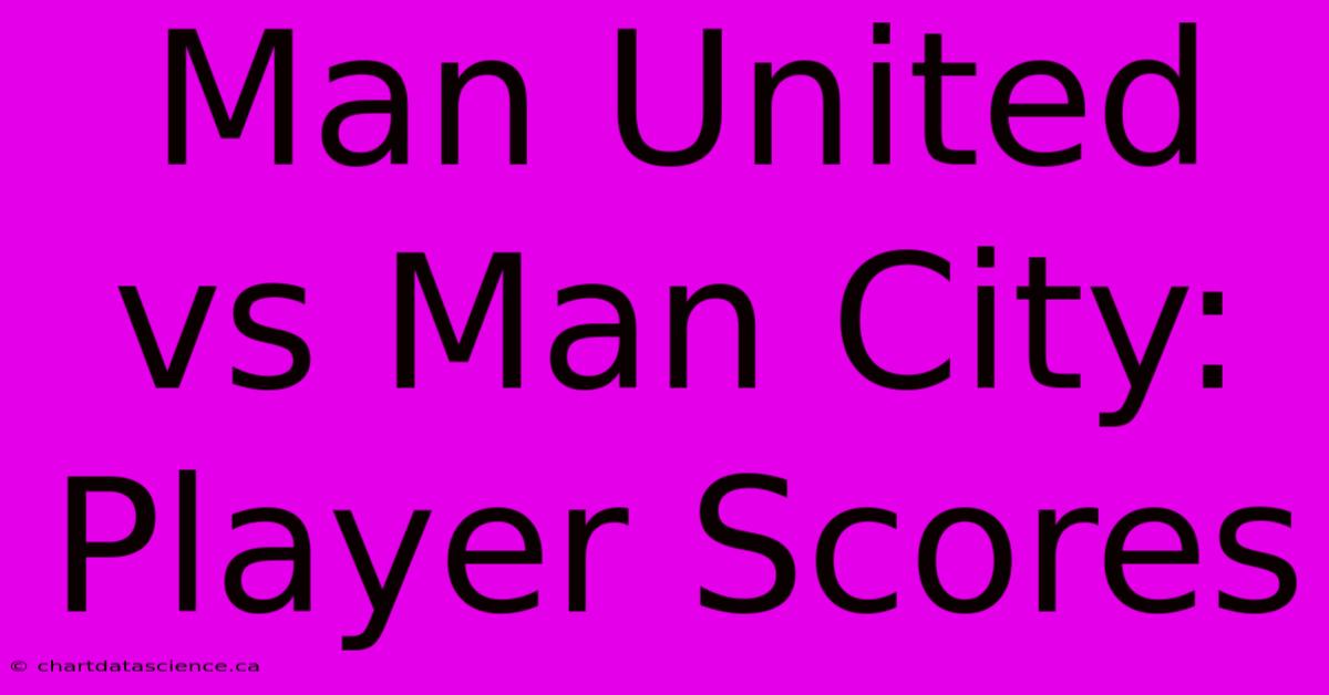 Man United Vs Man City: Player Scores