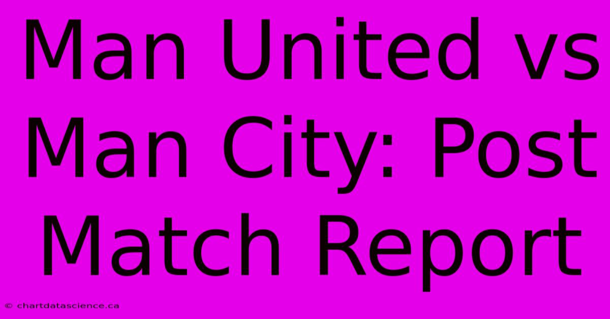 Man United Vs Man City: Post Match Report