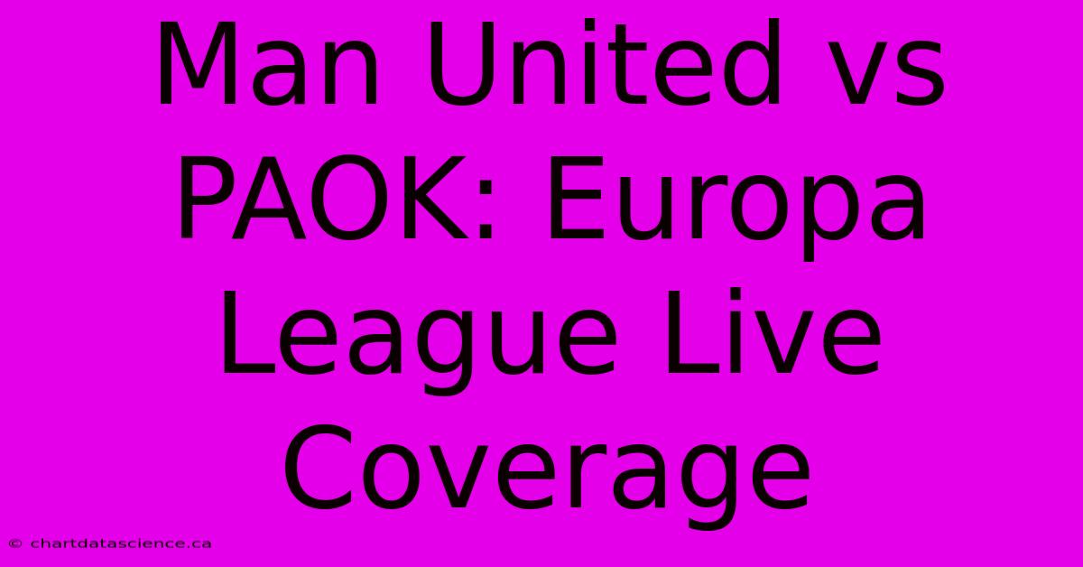 Man United Vs PAOK: Europa League Live Coverage