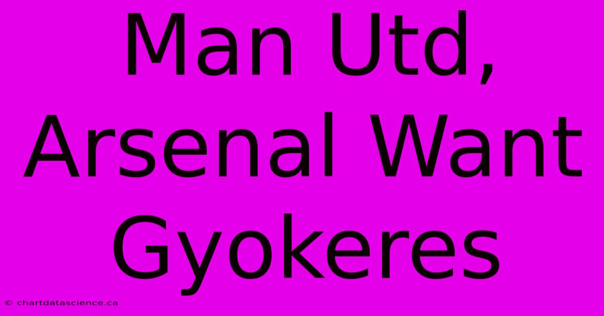 Man Utd, Arsenal Want Gyokeres