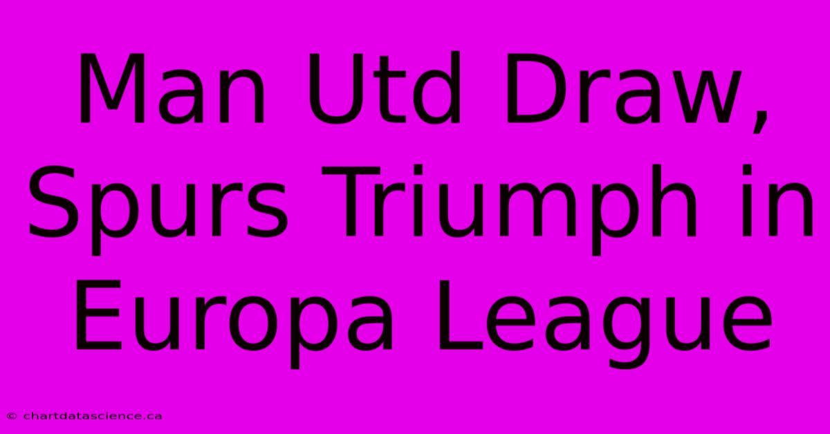 Man Utd Draw, Spurs Triumph In Europa League 