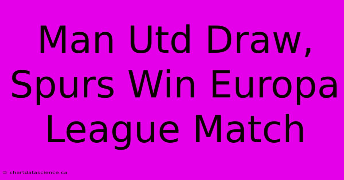 Man Utd Draw, Spurs Win Europa League Match