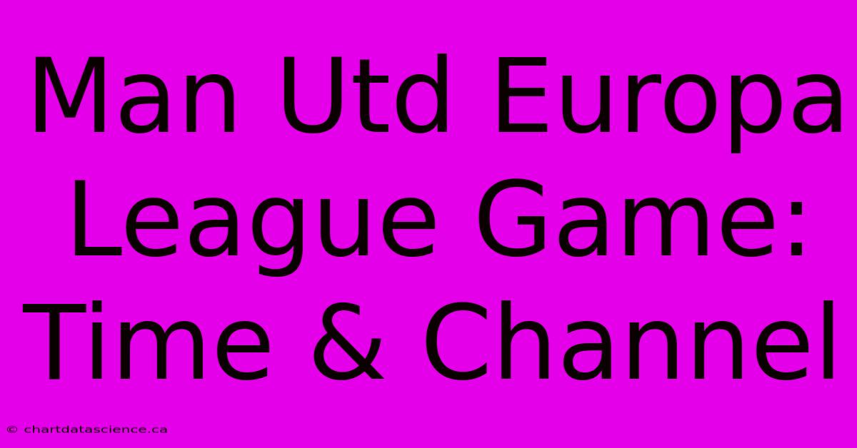 Man Utd Europa League Game: Time & Channel 