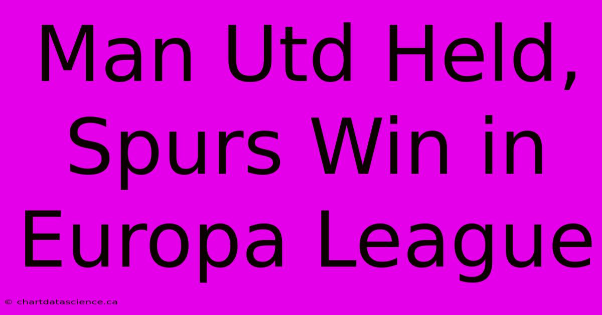 Man Utd Held, Spurs Win In Europa League