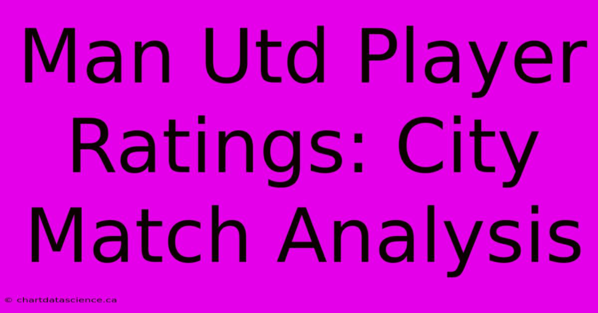 Man Utd Player Ratings: City Match Analysis