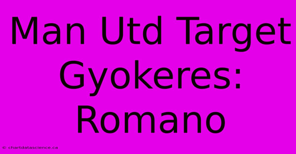 Man Utd Target Gyokeres: Romano