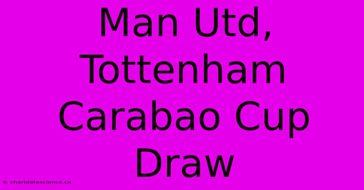 Man Utd, Tottenham Carabao Cup Draw