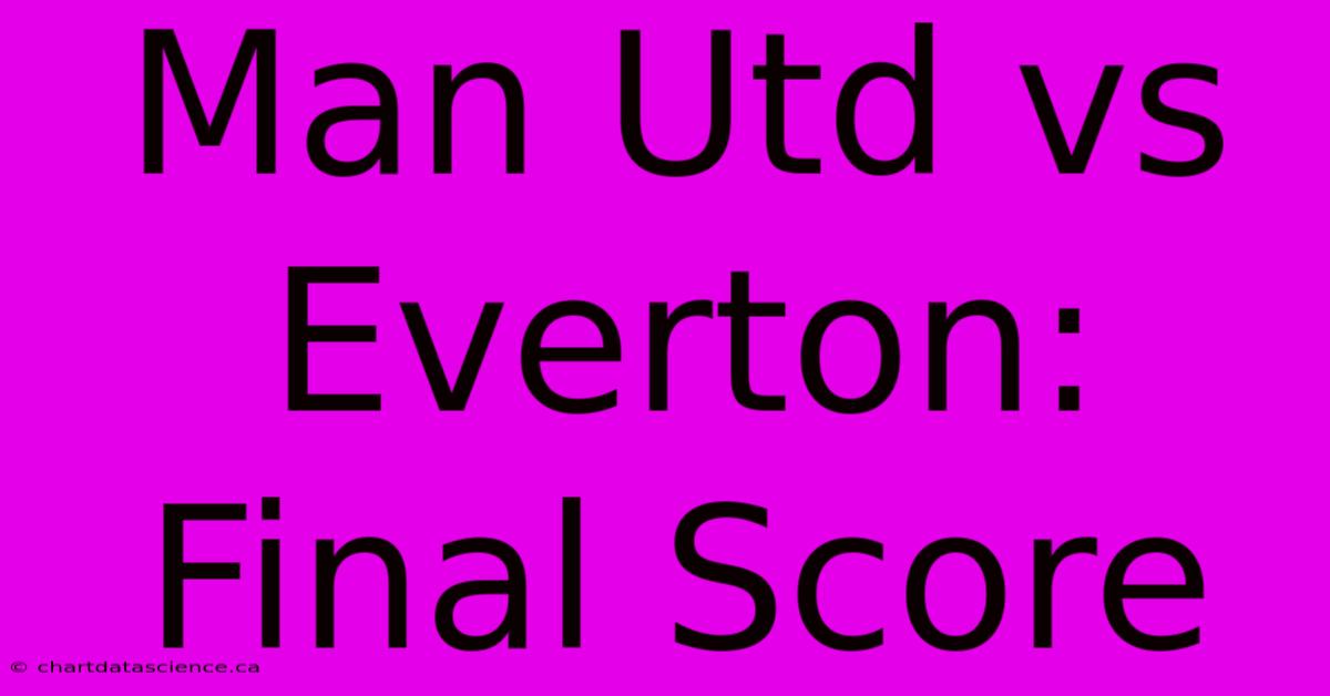 Man Utd Vs Everton: Final Score