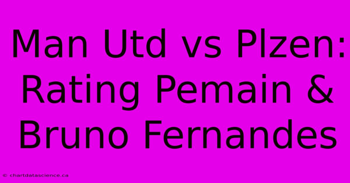 Man Utd Vs Plzen: Rating Pemain & Bruno Fernandes