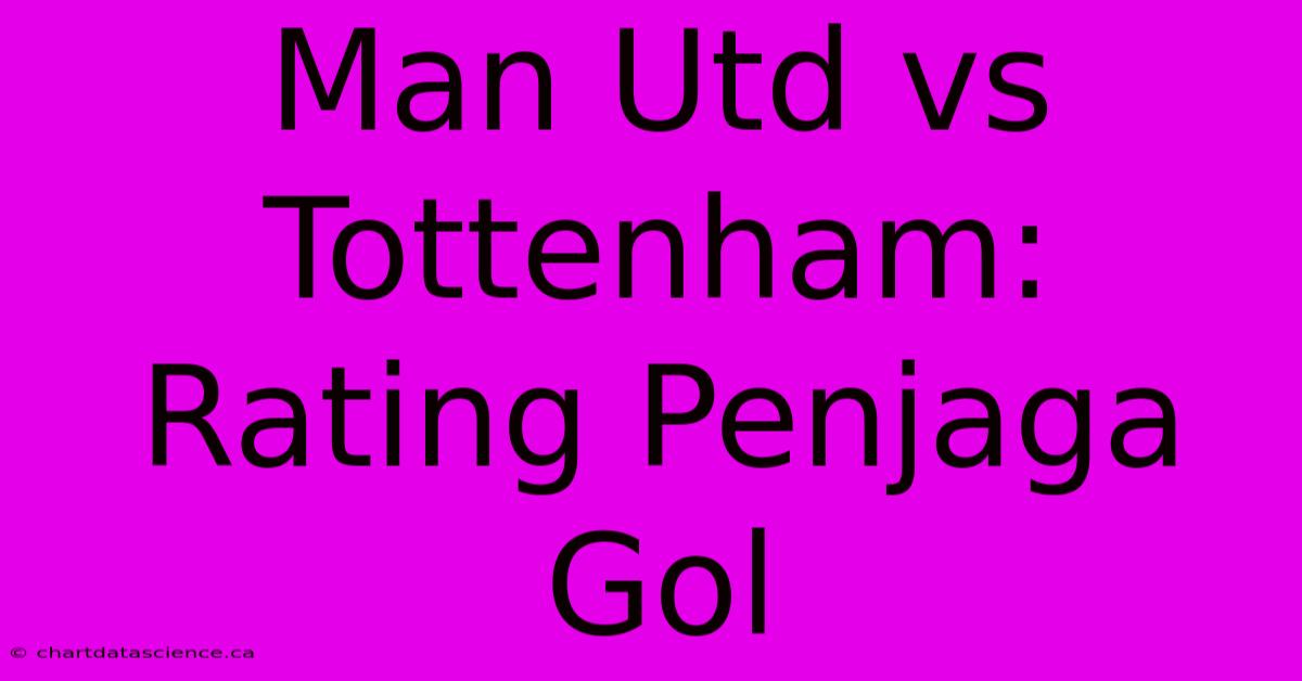 Man Utd Vs Tottenham:  Rating Penjaga Gol