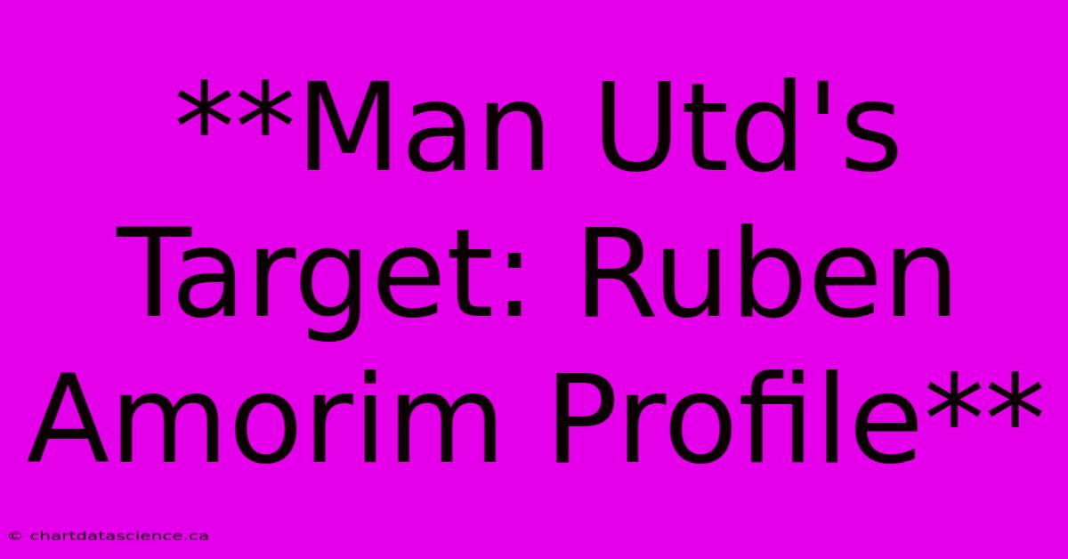 **Man Utd's Target: Ruben Amorim Profile**