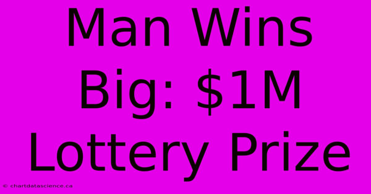 Man Wins Big: $1M Lottery Prize