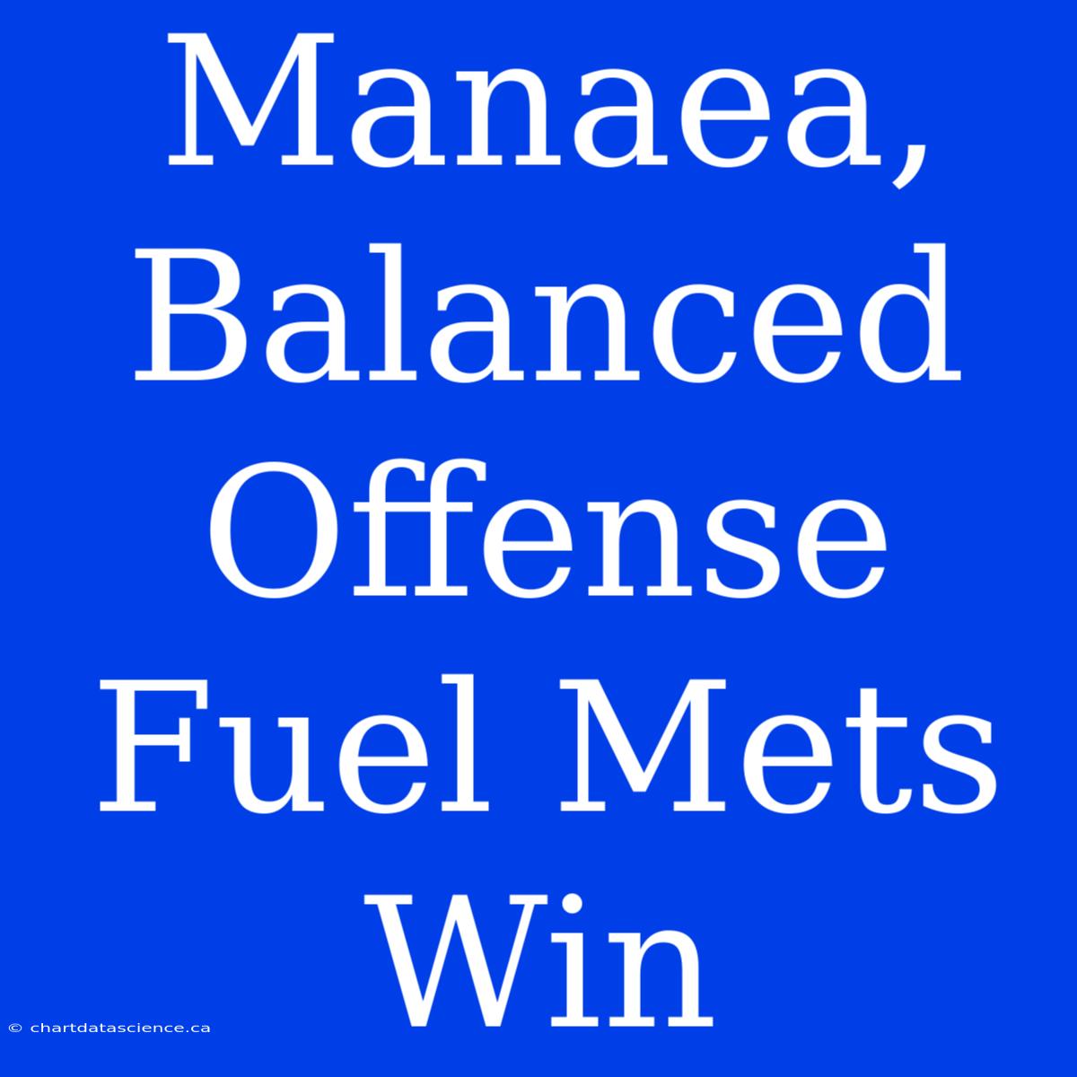 Manaea, Balanced Offense Fuel Mets Win