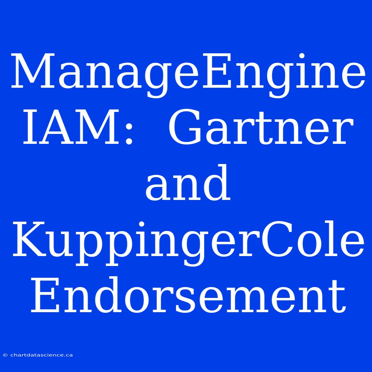 ManageEngine IAM:  Gartner And KuppingerCole  Endorsement