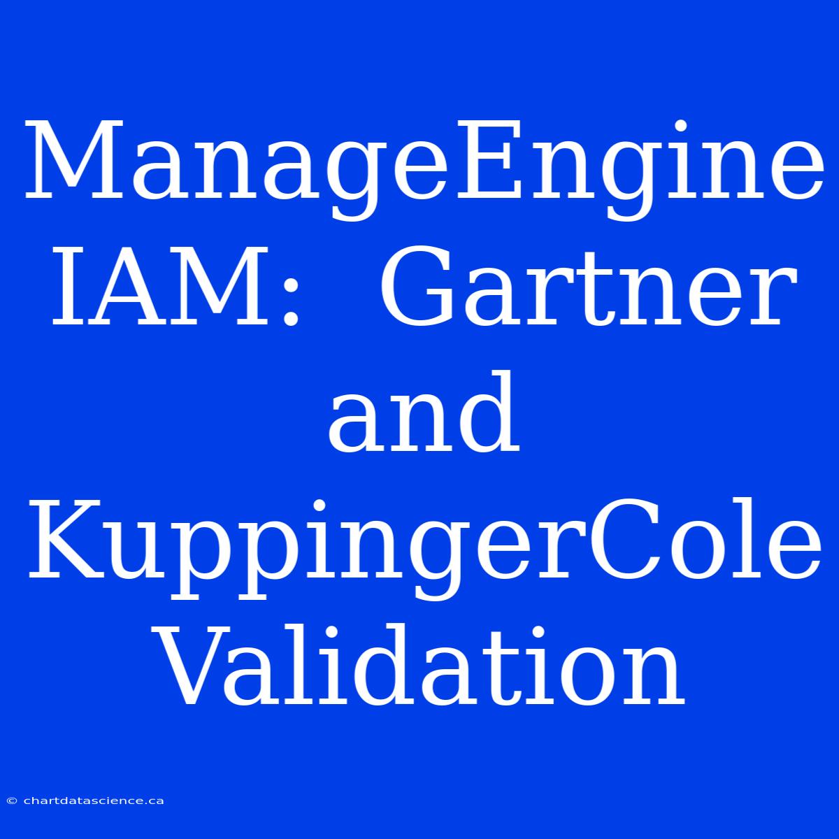 ManageEngine IAM:  Gartner And KuppingerCole Validation