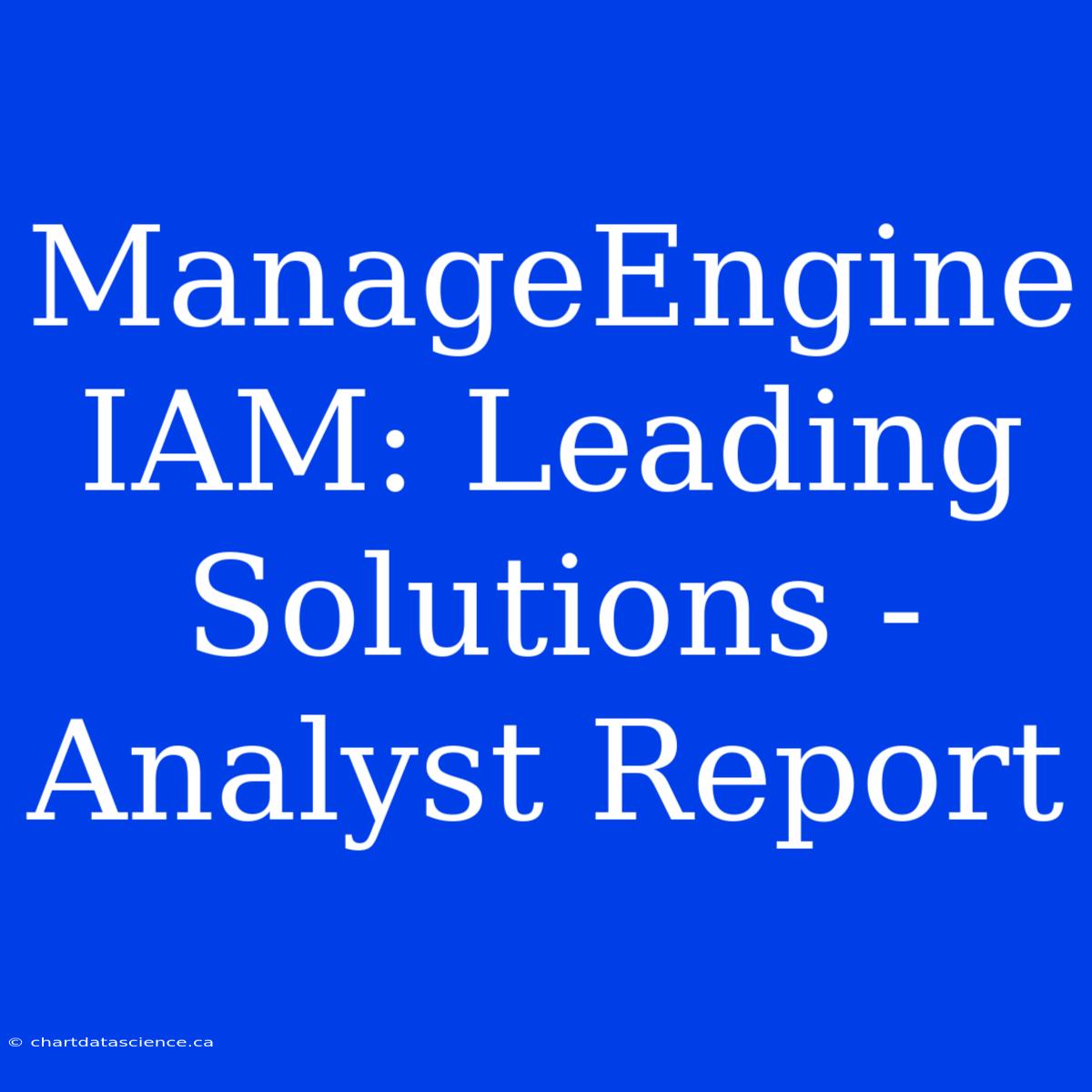 ManageEngine IAM: Leading Solutions - Analyst Report