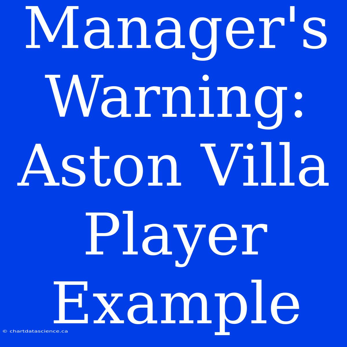 Manager's Warning: Aston Villa Player Example