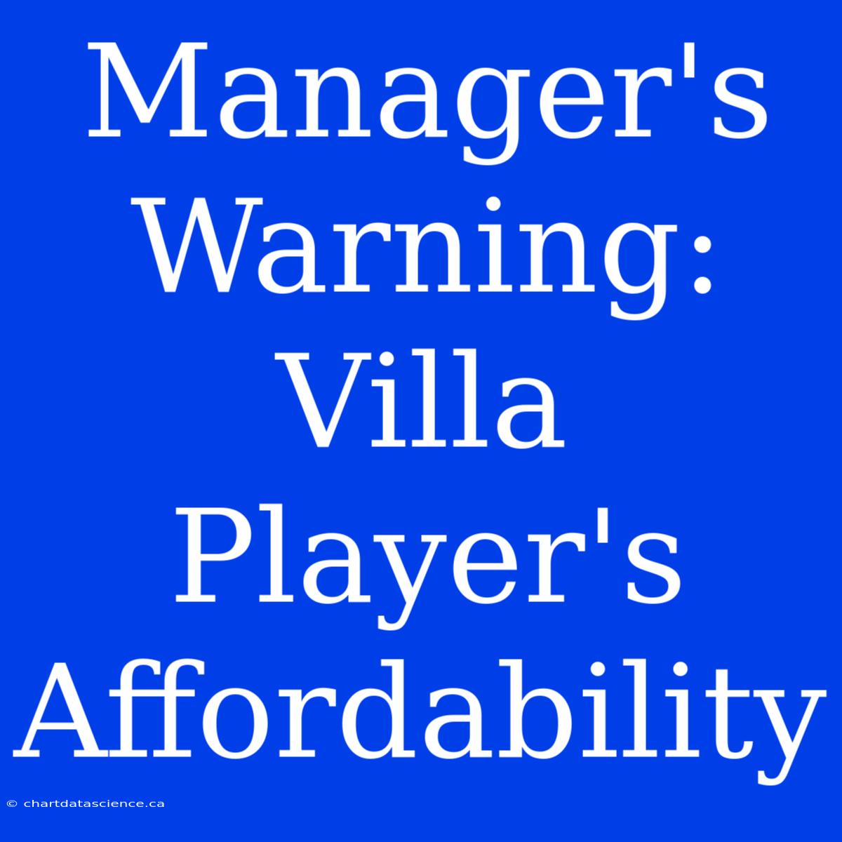 Manager's Warning: Villa Player's Affordability