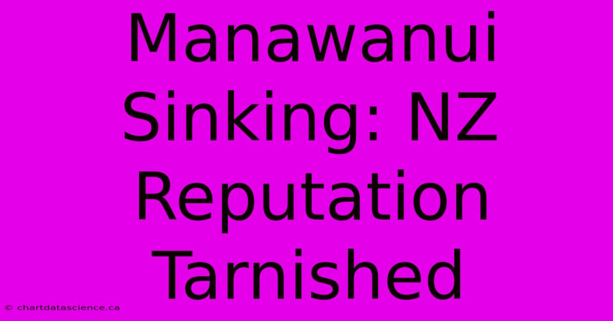 Manawanui Sinking: NZ Reputation Tarnished