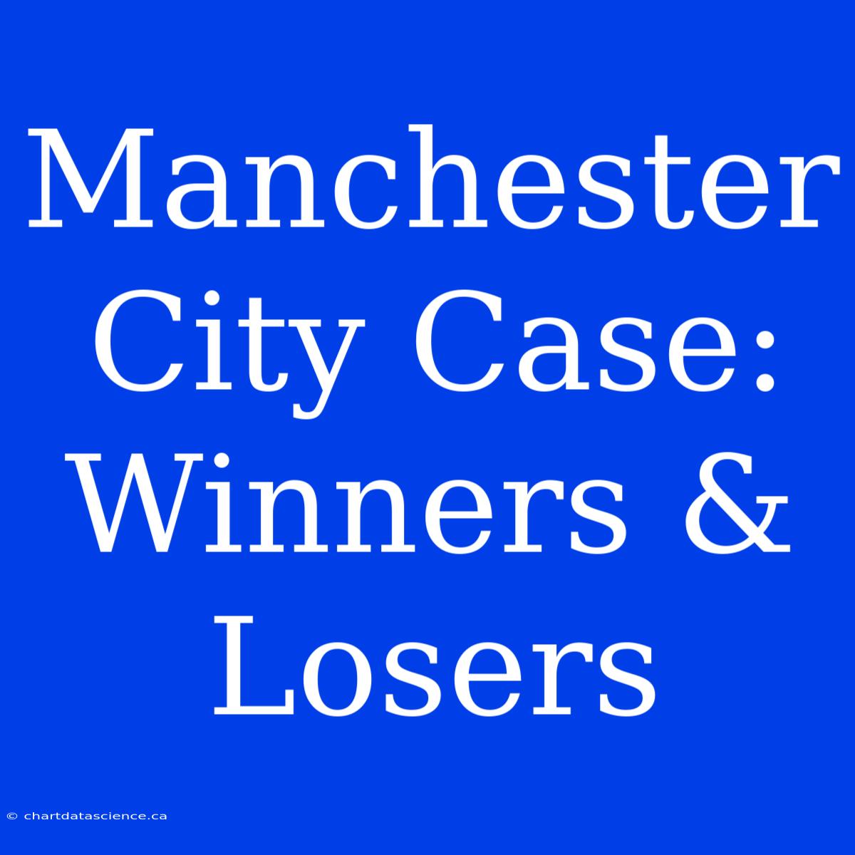 Manchester City Case: Winners & Losers