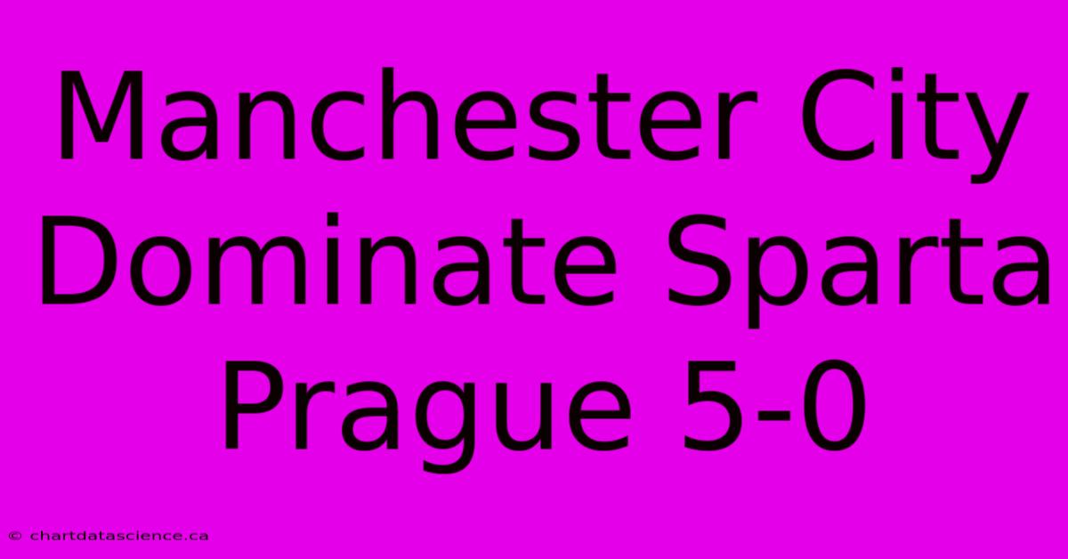 Manchester City Dominate Sparta Prague 5-0