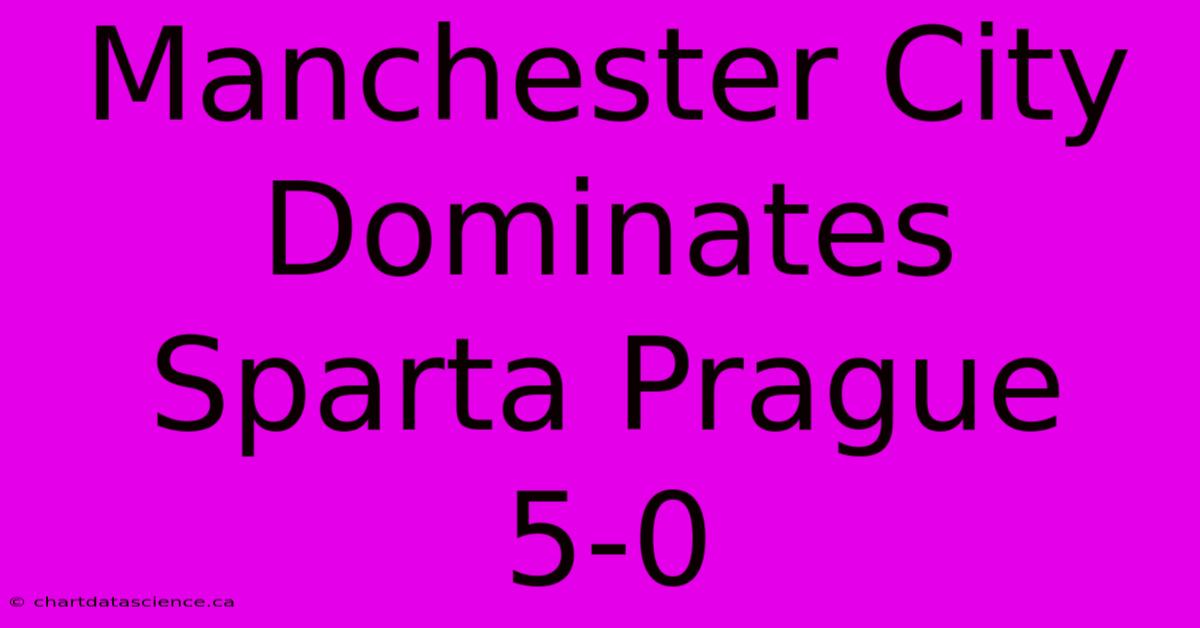 Manchester City Dominates Sparta Prague 5-0