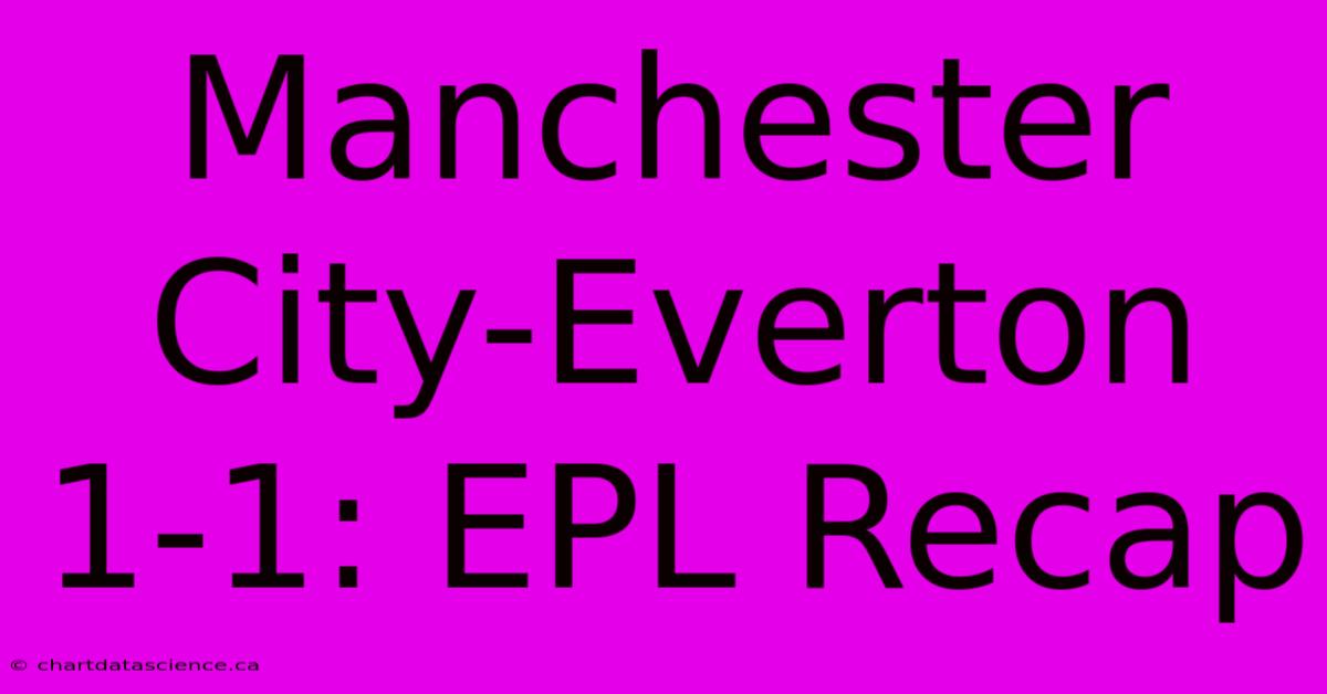 Manchester City-Everton 1-1: EPL Recap