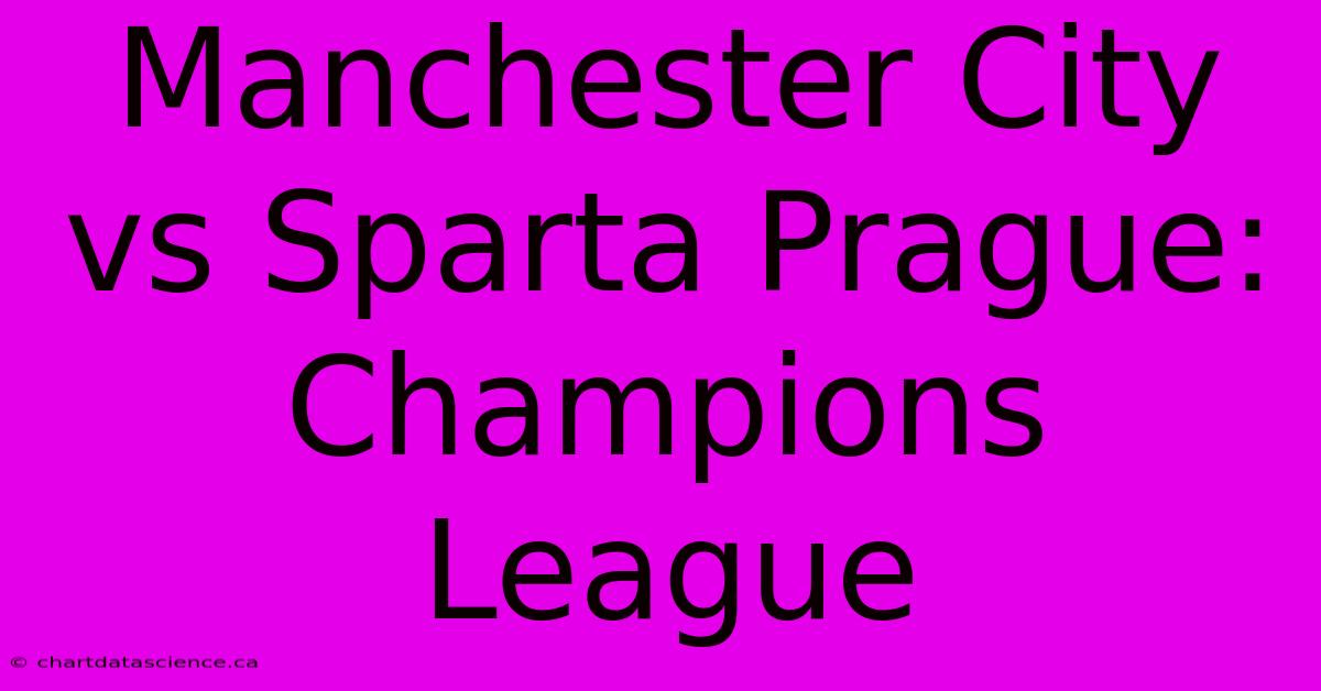 Manchester City Vs Sparta Prague: Champions League