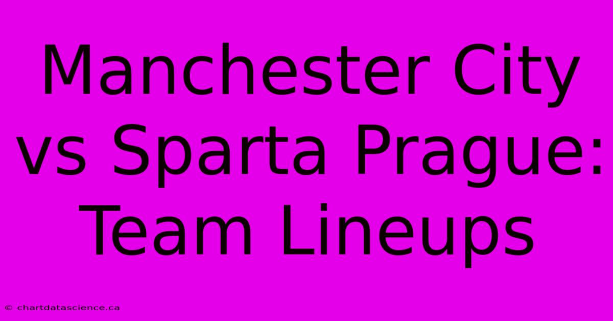 Manchester City Vs Sparta Prague: Team Lineups