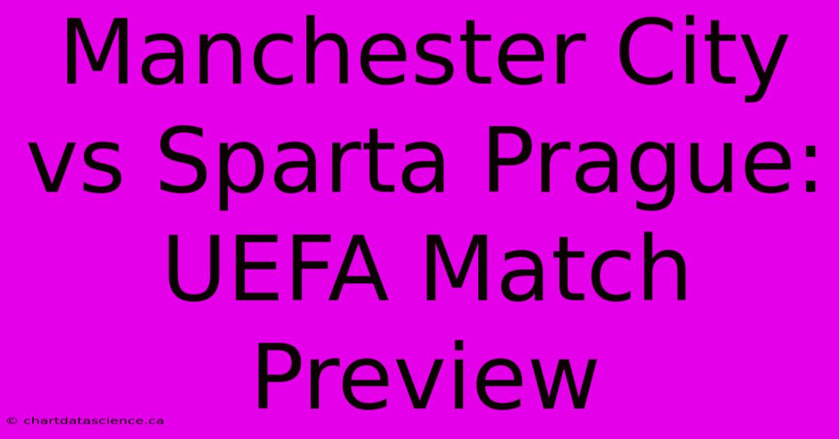 Manchester City Vs Sparta Prague: UEFA Match Preview