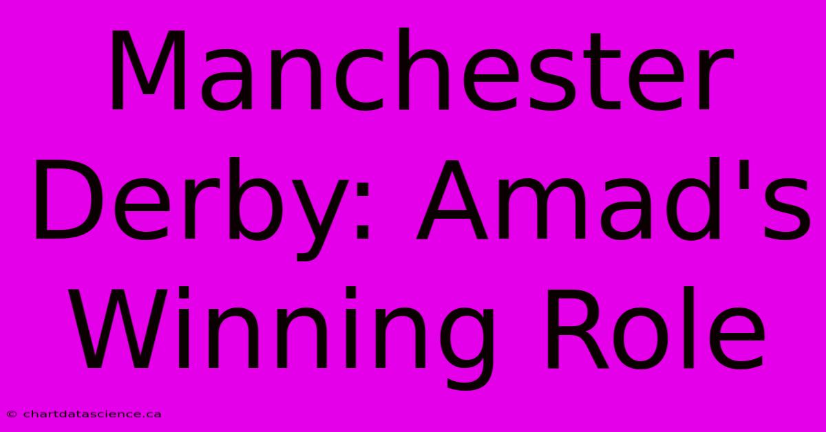 Manchester Derby: Amad's Winning Role