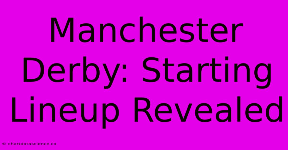 Manchester Derby: Starting Lineup Revealed