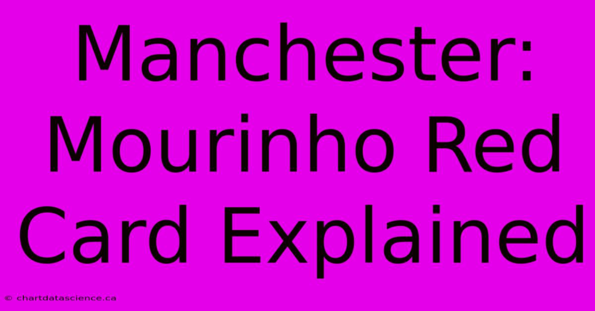 Manchester: Mourinho Red Card Explained