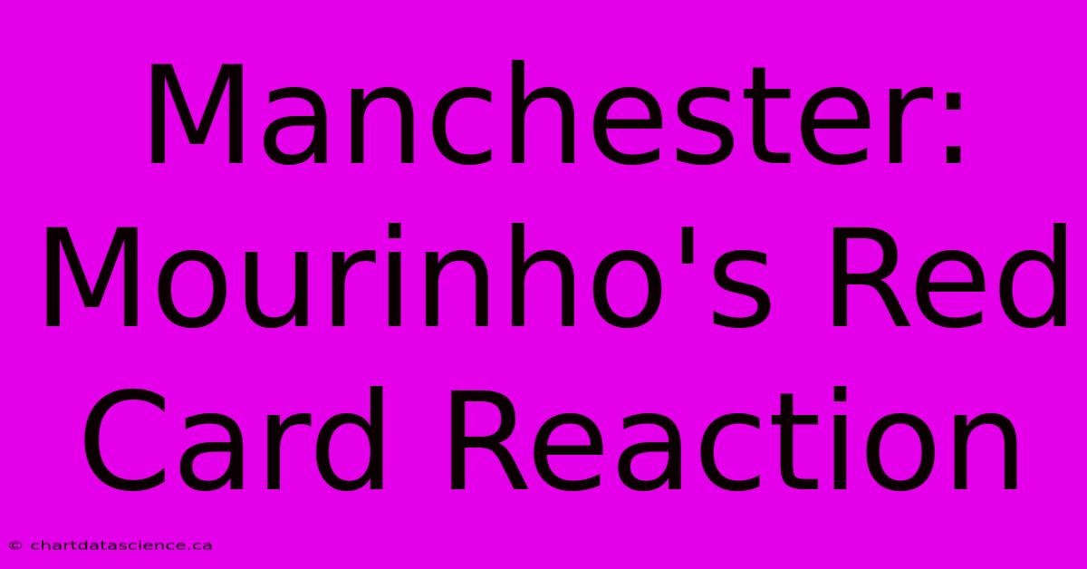 Manchester: Mourinho's Red Card Reaction