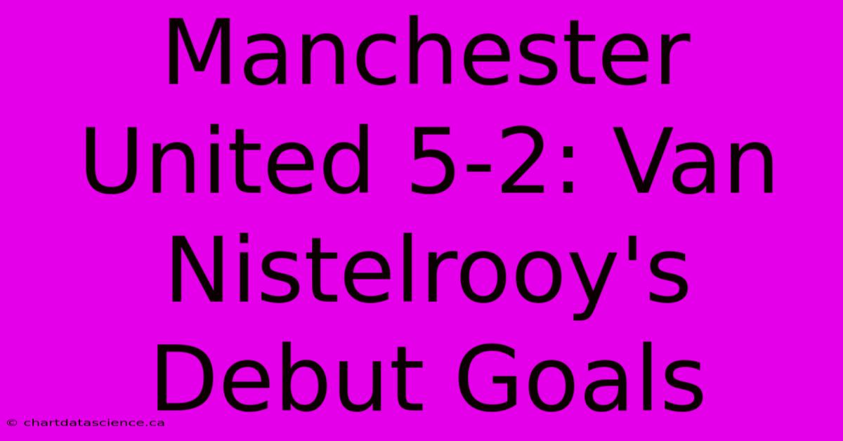 Manchester United 5-2: Van Nistelrooy's Debut Goals