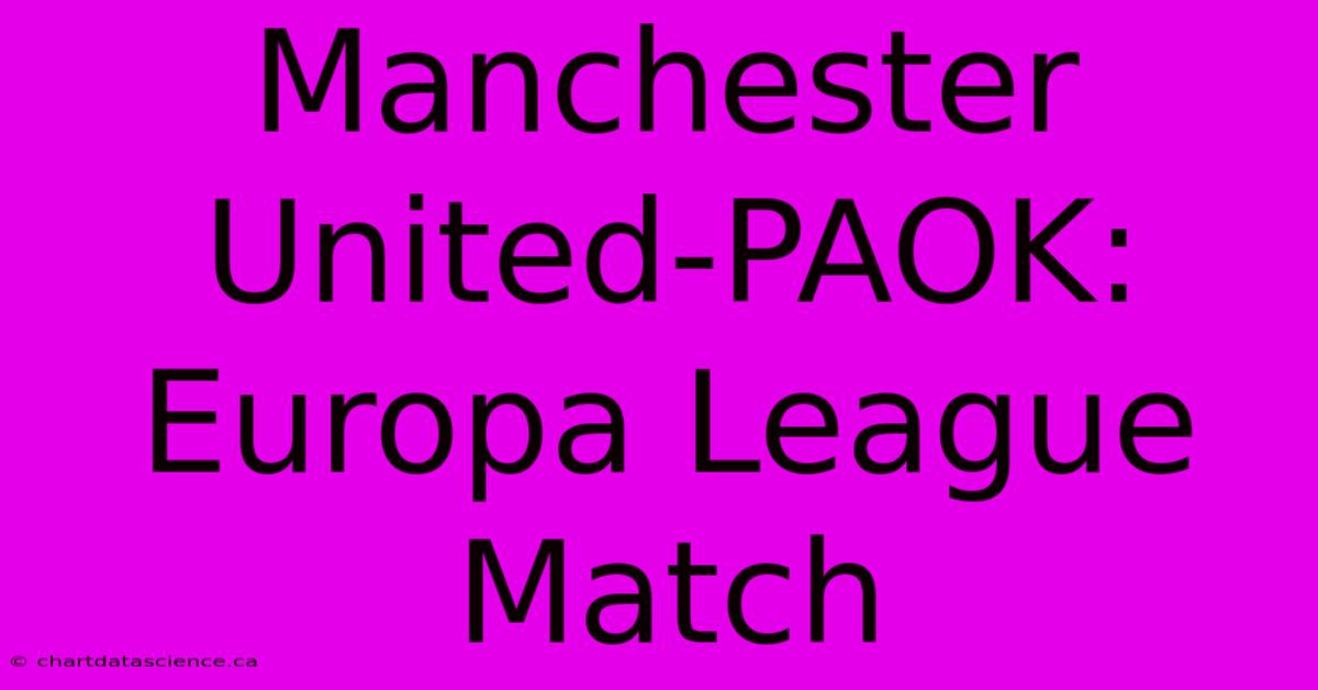 Manchester United-PAOK: Europa League Match