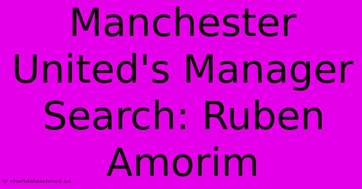 Manchester United's Manager Search: Ruben Amorim