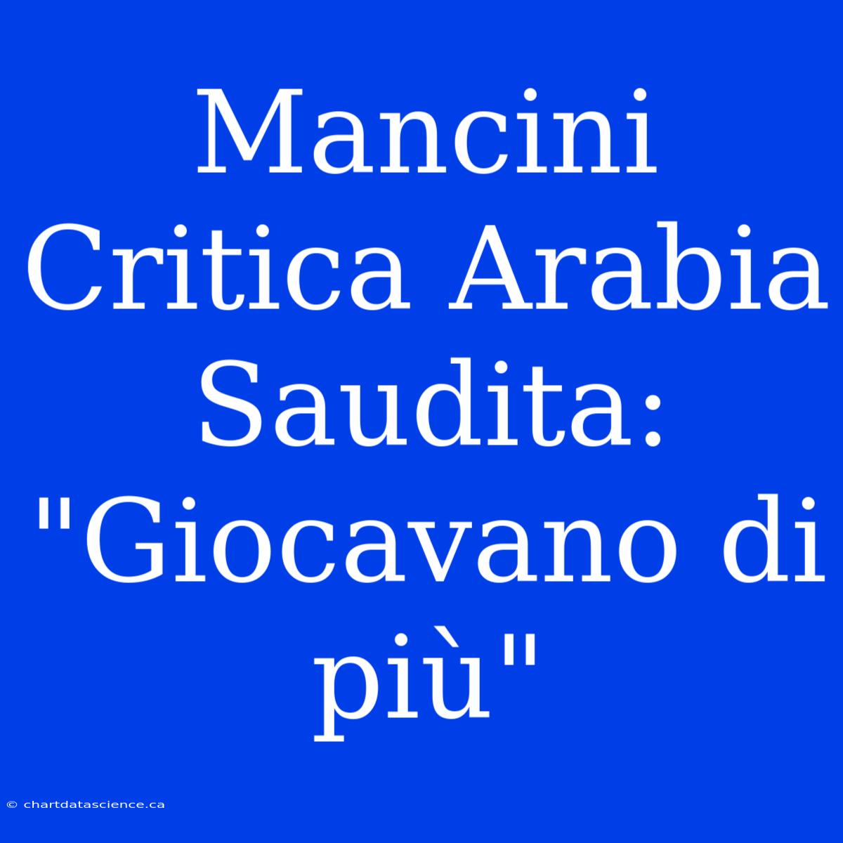 Mancini Critica Arabia Saudita: 