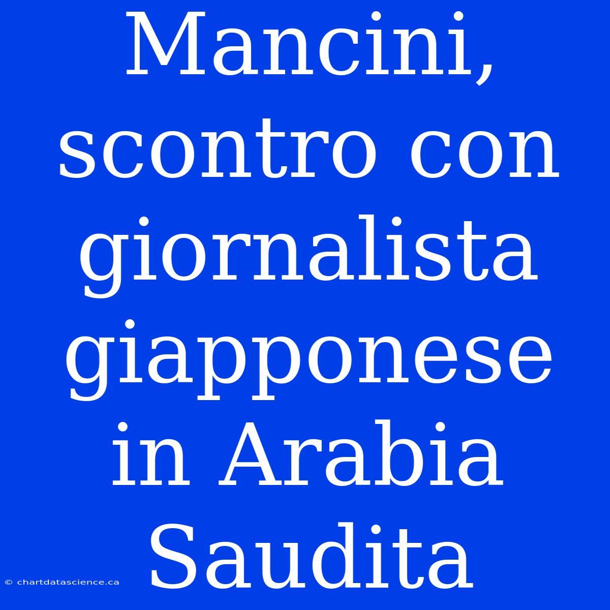 Mancini, Scontro Con Giornalista Giapponese In Arabia Saudita