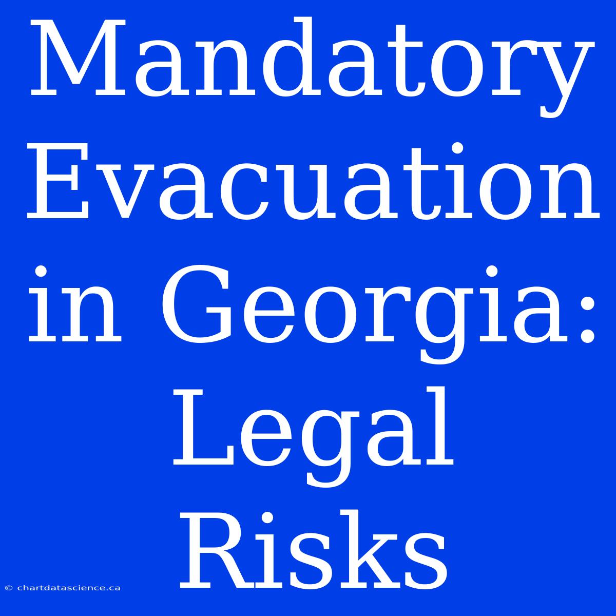 Mandatory Evacuation In Georgia: Legal Risks