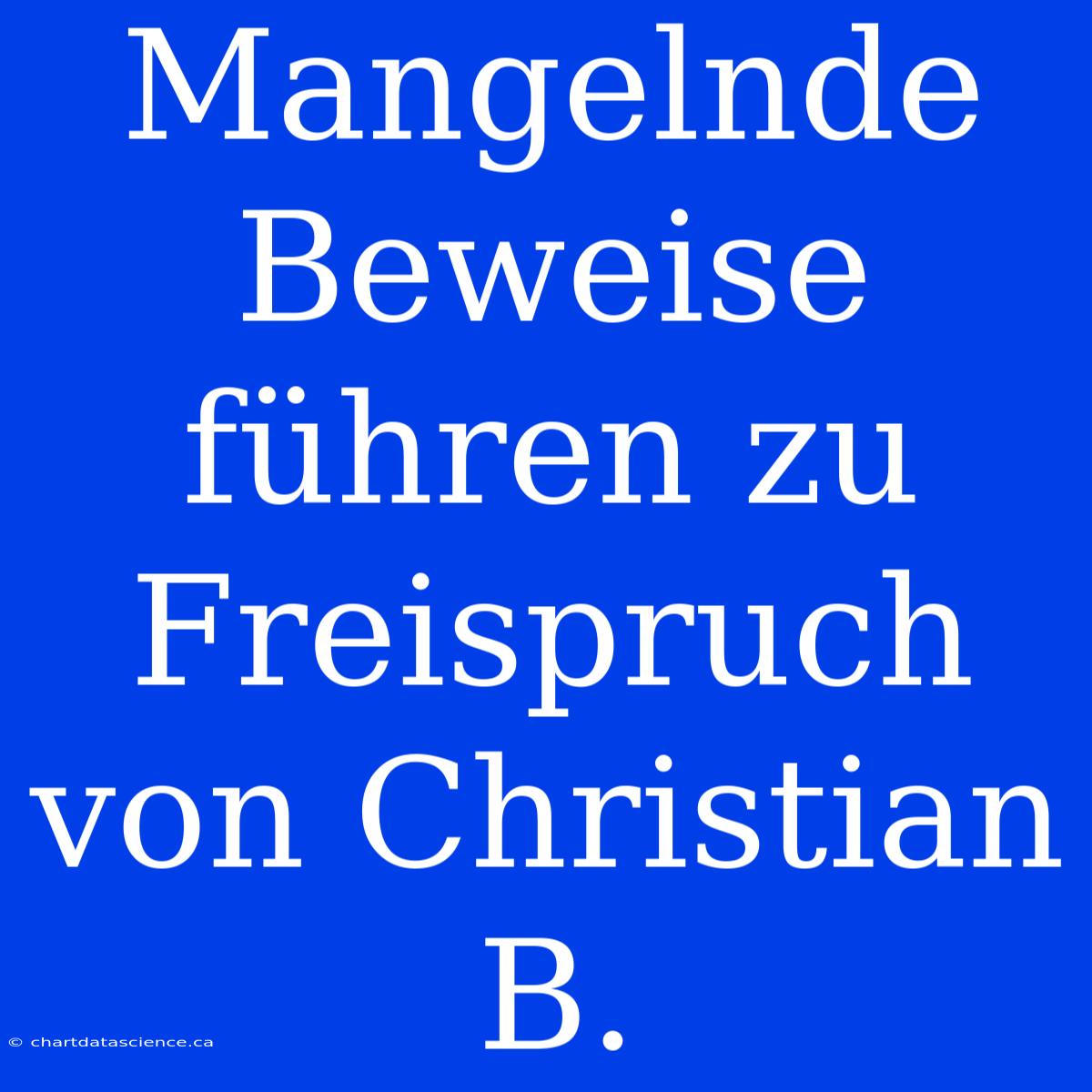 Mangelnde Beweise Führen Zu Freispruch Von Christian B.