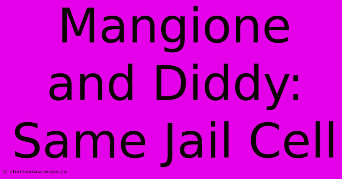 Mangione And Diddy: Same Jail Cell