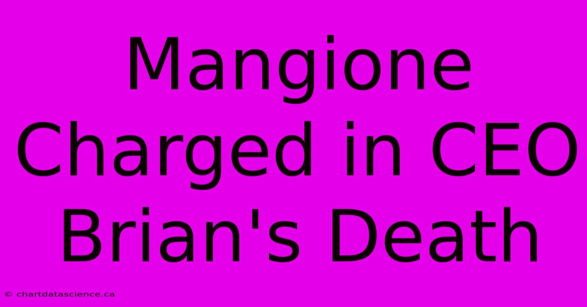 Mangione Charged In CEO Brian's Death