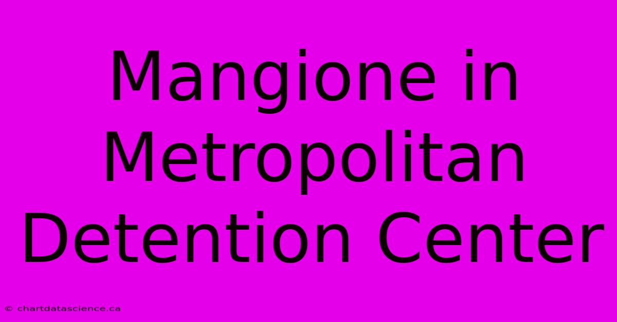 Mangione In Metropolitan Detention Center