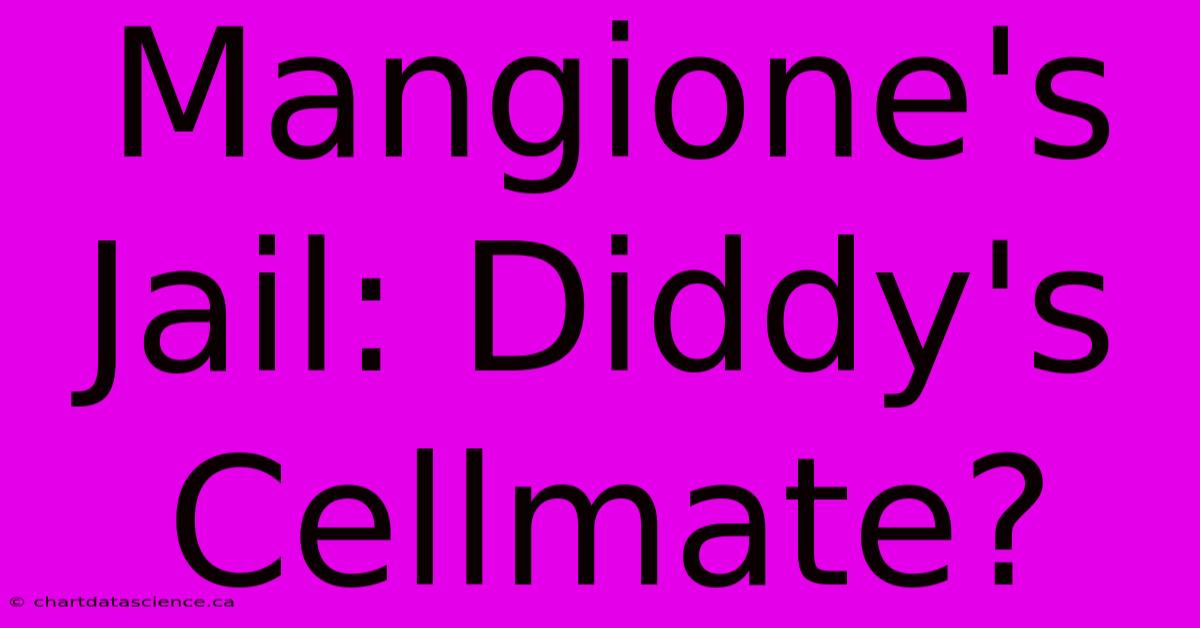 Mangione's Jail: Diddy's Cellmate?