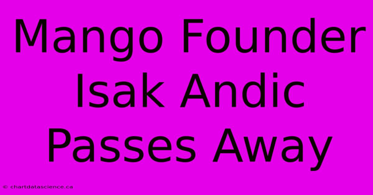 Mango Founder Isak Andic Passes Away