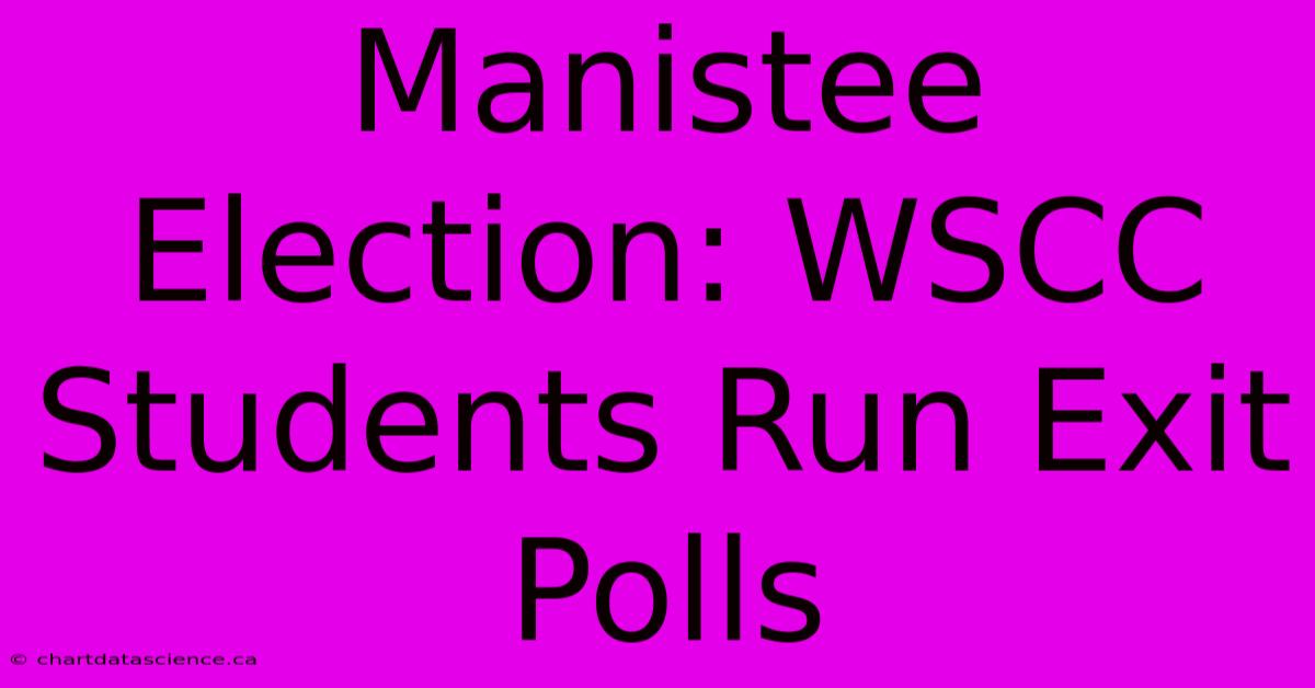 Manistee Election: WSCC Students Run Exit Polls