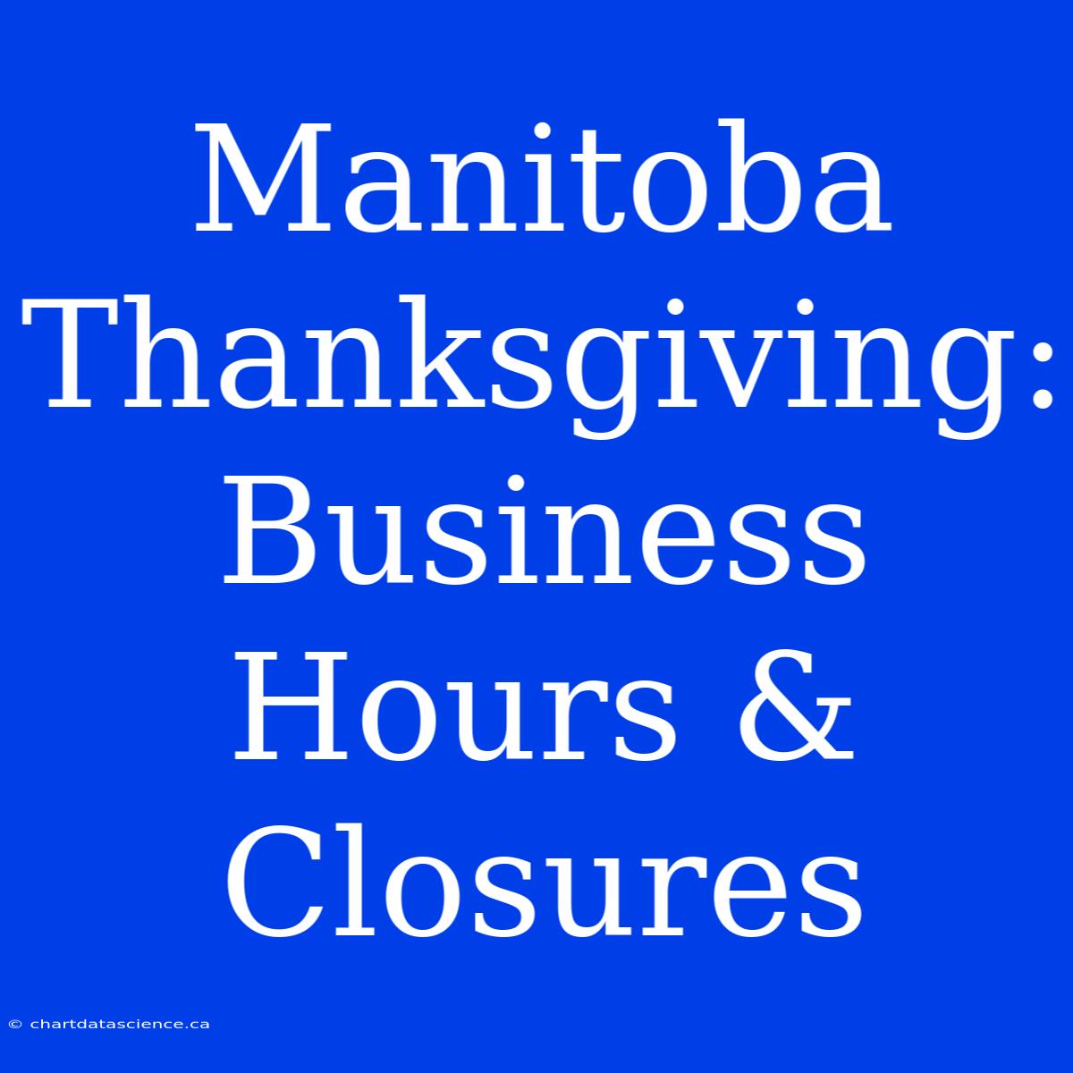 Manitoba Thanksgiving: Business Hours & Closures